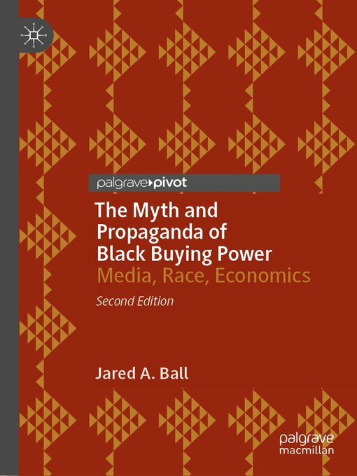 Title details for The Myth and Propaganda of Black Buying Power by Jared A. Ball - Available